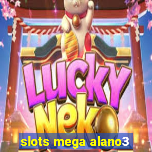 slots mega alano3